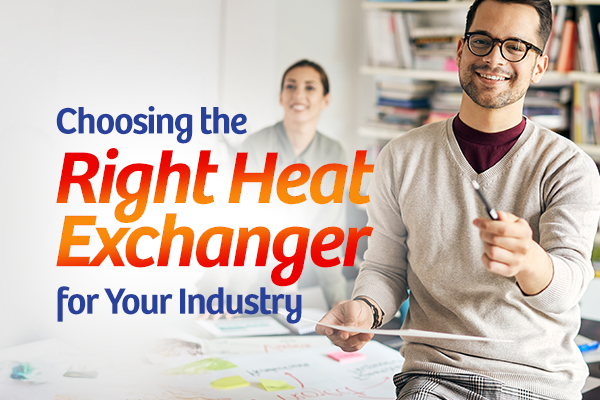 Choosing the Right Heat Exchanger for Your Industry